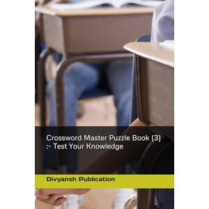 Publication, Divyansh Crossword Master Puzzle Book (3) :- Test Your Knowledge Publication, Divyansh Crossword Master Puzzle Book (3) :- Test Your Knowledge