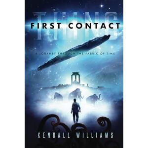 Williams, Kendall THING FIRST CONTACT: 1 (The THING Trilogy: a first contact science fiction series) Williams, Kendall THING FIRST CONTACT: 1 (The THING Trilogy: a first contact science fiction series)