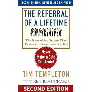 Tim Templeton The Referral of a Lifetime: Never Make a Cold Call Again! (AGENCY/DISTRIBUTED) Tim Templeton The Referral of a Lifetime: Never Make a Cold Call Again! (AGENCY/DISTRIBUTED)