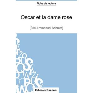 Bonnet, André Oscar et la dame rose d'Eric-Emmanuel Schmitt (Fiche de lecture): Analyse complète de l'oeuvre Bonnet, André Oscar et la dame rose d'Eric-Emmanuel Schmitt (Fiche de lecture): Analyse complète de l'oeuvre