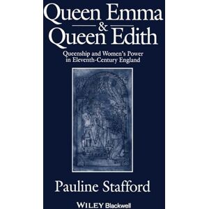 Stafford, Pauline Queen Emma and Queen Edith: Queenship and Women's Power in Eleventh-Century England Stafford, Pauline Queen Emma and Queen Edith: Queenship and Women's Power in Eleventh-Century England