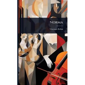 Bellini, Vincenzo Norma Bellini, Vincenzo Norma