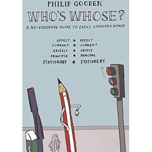 Gooden, Philip Who's Whose?: A no-nonsense guide to easily confused words Gooden, Philip Who's Whose?: A no-nonsense guide to easily confused words