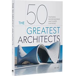 Ijeh, Ike The 50 Greatest Architects: The People Whose Buildings Have Shaped Our World Ijeh, Ike The 50 Greatest Architects: The People Whose Buildings Have Shaped Our World