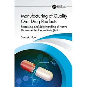 CRC Press Manufacturing of Quality Oral Drug Products: Processing and Safe Handling of Active Pharmaceutical Ingredients (API) CRC Press Manufacturing of Quality Oral Drug Products: Processing and Safe Handling of Active Pharmaceutical Ingredients (API)