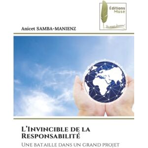 SAMBA-MANIENZ, ANICET L’Invincible de la Responsabilité: Une bataille dans un grand projet SAMBA-MANIENZ, ANICET L’Invincible de la Responsabilité: Une bataille dans un grand projet