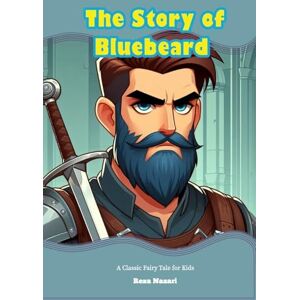 Nazari, Reza The Story of Bluebeard: A Classic Fairy Tale for Kids Nazari, Reza The Story of Bluebeard: A Classic Fairy Tale for Kids