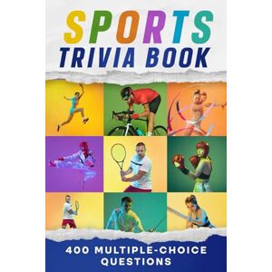 Widkins, Mary Sports Trivia Book: 400 Multiple-Choice Questions with Answers for All Ages Fans. Quiz Book, Family Game and Fun Gift to Test Knowledge about ... and More (Trivia and Entertainment Books) Widkins, Mary Sports Trivia Book: 400 Multiple-Choice Questions with Answers for All Ages Fans. Quiz Book, Family Game and Fun Gift to Test Knowledge about ... and More (Trivia and Entertainment Books)
