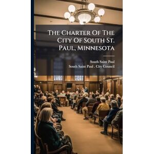 The Charter Of The City Of South St. Paul, Minnesota The Charter Of The City Of South St. Paul, Minnesota