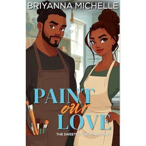 Michelle, Briyanna Paint Our Love (The Sweetest Lessons) Michelle, Briyanna Paint Our Love (The Sweetest Lessons)