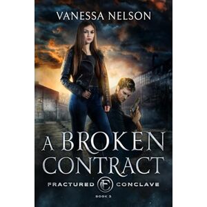 Nelson, Vanessa A Broken Contract: Fractured Conclave Book 2 Nelson, Vanessa A Broken Contract: Fractured Conclave Book 2