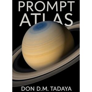 Tadaya, Don D.M. The Prompt Atlas: Kronos Edition Tadaya, Don D.M. The Prompt Atlas: Kronos Edition