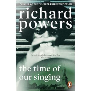 Powers, Richard The Time of our Singing: From the Pulitzer Prize-winning author Powers, Richard The Time of our Singing: From the Pulitzer Prize-winning author