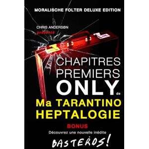 ANDERSON, CHRIS CHAPITRES PREMIERS ONLY: Ma Tarantino Heptalogie ANDERSON, CHRIS CHAPITRES PREMIERS ONLY: Ma Tarantino Heptalogie