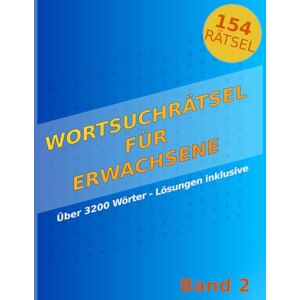 Bodewich, H.B. Wortsuchrätsel für Erwachsene Band 2 – 154 Rätsel in Großdruck mit Lösungen Entspannt konzentrieren: 21 Wörter pro Rätsel, themenübergreifend, gut ... – ideal für kurze Pausen und den Feierabend Bodewich, H.B. Wortsuchrätsel für Erwachsene Band 2 – 154 Rätsel in Großdruck mit Lösungen Entspannt konzentrieren: 21 Wörter pro Rätsel, themenübergreifend, gut ... – ideal für kurze Pausen und den Feierabend