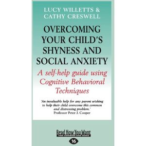 Creswell, Lucy Willetts and Cathy Overcoming Your Child's Shyness and Social Anxiety: A Self-help Guide Using Cognitive Behavioral Techniques Creswell, Lucy Willetts and Cathy Overcoming Your Child's Shyness and Social Anxiety: A Self-help Guide Using Cognitive Behavioral Techniques