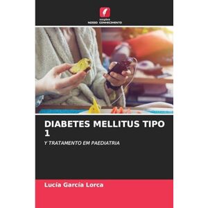 García Lorca, Lucía DIABETES MELLITUS TIPO 1: Y TRATAMENTO EM PAEDIATRIA García Lorca, Lucía DIABETES MELLITUS TIPO 1: Y TRATAMENTO EM PAEDIATRIA