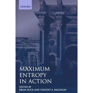 Maximum Entropy In Action: A Collection of Expository Essays (Oxford Science Publications) Maximum Entropy In Action: A Collection of Expository Essays (Oxford Science Publications)