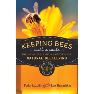 Lazutin, Fedor Keeping Bees with a Smile: Principles and Practice of Natural Beekeeping (Mother Earth News Wiser Living Series) Lazutin, Fedor Keeping Bees with a Smile: Principles and Practice of Natural Beekeeping (Mother Earth News Wiser Living Series)