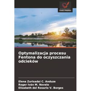 C. Anduze, Elena Zurisadai Optymalizacja procesu Fentona do oczyszczania odcieków C. Anduze, Elena Zurisadai Optymalizacja procesu Fentona do oczyszczania odcieków