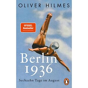Hilmes, Oliver Berlin 1936: Sechzehn Tage im August Hilmes, Oliver Berlin 1936: Sechzehn Tage im August
