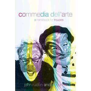 Crick, Oliver Commedia Dell'Arte: A Handbook for Troupes Crick, Oliver Commedia Dell'Arte: A Handbook for Troupes