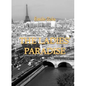 Zola, Émile The Ladies' Paradise Zola, Émile The Ladies' Paradise