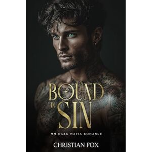Fox, Christian Bound in Sin: MM Dark Mafia Romance (Anatomy of Sin Series) Fox, Christian Bound in Sin: MM Dark Mafia Romance (Anatomy of Sin Series)