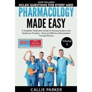 Parker, Callie Pharmacology Made Easy: Vol 3: A Simplified Medication Guide for Nursing Students and Healthcare Providers Quick and Effective Memorization Through Rhymes (Meds Made Easy) Parker, Callie Pharmacology Made Easy: Vol 3: A Simplified Medication Guide for Nursing Students and Healthcare Providers Quick and Effective Memorization Through Rhymes (Meds Made Easy)