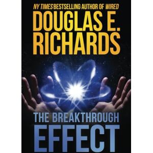 Richards, Douglas E. The Breakthrough Effect: A Science-Fiction Thriller Richards, Douglas E. The Breakthrough Effect: A Science-Fiction Thriller