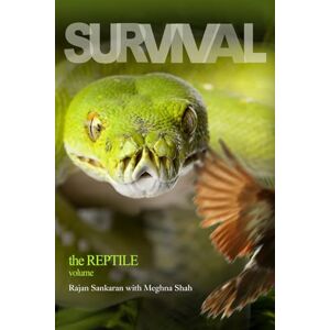 Sankaran, Dr. Rajan Survival The Reptile Vol. 1 Sankaran, Dr. Rajan Survival The Reptile Vol. 1