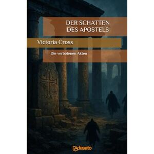 Cross DER SCHATTEN DES APOSTELS (Die verbotenen Akten) Cross DER SCHATTEN DES APOSTELS (Die verbotenen Akten)