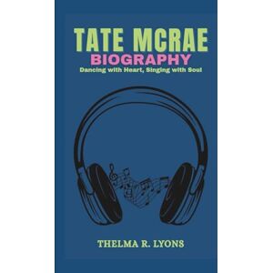 R. Lyons, Thelma TATE MCRAE BIOGRAPHY: Dancing with Heart, Singing with Soul R. Lyons, Thelma TATE MCRAE BIOGRAPHY: Dancing with Heart, Singing with Soul