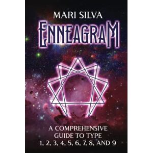 Silva Enneagram: A Comprehensive Guide to Type 1, 2, 3, 4, 5, 6, 7, 8, and 9 (Personal spirituality) Silva Enneagram: A Comprehensive Guide to Type 1, 2, 3, 4, 5, 6, 7, 8, and 9 (Personal spirituality)