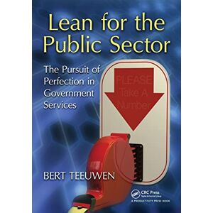 Teeuwen, Bert Lean for the Public Sector: The Pursuit of Perfection in Government Services Teeuwen, Bert Lean for the Public Sector: The Pursuit of Perfection in Government Services
