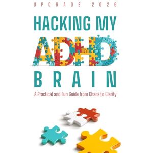 Zen, Catherine Hacking My ADHD Brain: Discover practical ADHD management strategies, fun focus activities, and gamified mindset techniques to boost productivity and self-esteem Zen, Catherine Hacking My ADHD Brain: Discover practical ADHD management strategies, fun focus activities, and gamified mindset techniques to boost productivity and self-esteem