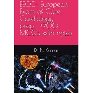 Kumar, Dr N. EECC European Exam of Core Cardiology prep. >700 MCQs & notes Kumar, Dr N. EECC European Exam of Core Cardiology prep. >700 MCQs & notes