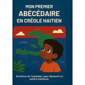 amourdivinogod Mon premier abécédaire en créole haïtien: 26 lettres pour découvrir la langue et la culture haïtienne en s’amusant (Les Abécédaires des Îles et de la Guyane) amourdivinogod Mon premier abécédaire en créole haïtien: 26 lettres pour découvrir la langue et la culture haïtienne en s’amusant (Les Abécédaires des Îles et de la Guyane)
