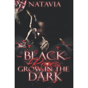 Natavia Black Roses Grow in the Dark: A Dark Urban Paranormal (The Beasts Series) Natavia Black Roses Grow in the Dark: A Dark Urban Paranormal (The Beasts Series)