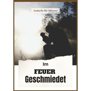 Veröffentlichung, Gottes eigene Im Feuer geschmiedet: 365 Tage der Andacht für Männer, die Mut, Disziplin, Glauben und Sieg durch Christus anstreben (Ausgabe 2026) (In Christus verankerte Andachten) Veröffentlichung, Gottes eigene Im Feuer geschmiedet: 365 Tage der Andacht für Männer, die Mut, Disziplin, Glauben und Sieg durch Christus anstreben (Ausgabe 2026) (In Christus verankerte Andachten)