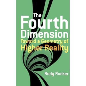 Rucker, Rudy The Fourth Dimension: Toward a Geometry of Higher Reality (Dover Books on Science) Rucker, Rudy The Fourth Dimension: Toward a Geometry of Higher Reality (Dover Books on Science)