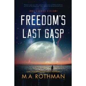 Rothman, M.A. Freedom's Last Gasp (The Exodus Series) Rothman, M.A. Freedom's Last Gasp (The Exodus Series)