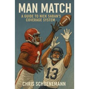 Schoenemann, Chris Man Match: A guide to Nick Sabans coverage system (Football defense series) Schoenemann, Chris Man Match: A guide to Nick Sabans coverage system (Football defense series)