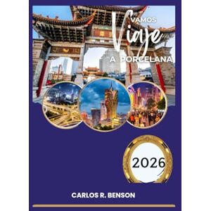 Benson, Carlos R. Porcelana Guía de viaje 2026 Benson, Carlos R. Porcelana Guía de viaje 2026