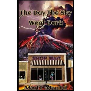 Mudd, Matt The Day The Sky Went Dark (Project Armageddon) Mudd, Matt The Day The Sky Went Dark (Project Armageddon)
