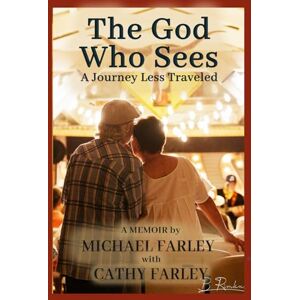 Farley, Michael The God Who Sees: A Journey Less Traveled Farley, Michael The God Who Sees: A Journey Less Traveled