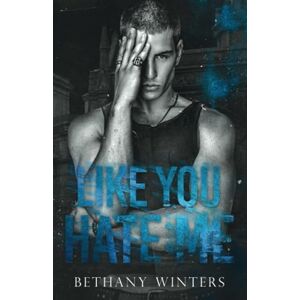Winters, Bethany Like You Hate Me: 1 (Hawthorne University) Winters, Bethany Like You Hate Me: 1 (Hawthorne University)