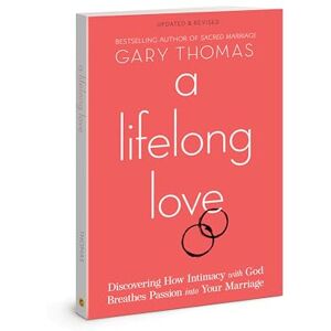 Thomas A Lifelong Love: Discovering How Intimacy with God Breathes Passion Into Your Marriage Thomas A Lifelong Love: Discovering How Intimacy with God Breathes Passion Into Your Marriage