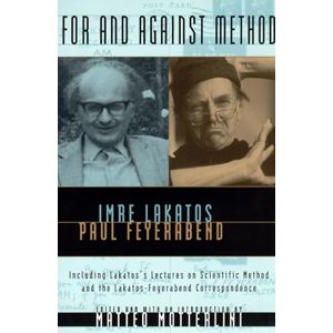 Lakatos, Imre For and Against Method: Including Lakatos's Lectures on Scientific Method and the Lakatos-Feyerabend Correspondence Lakatos, Imre For and Against Method: Including Lakatos's Lectures on Scientific Method and the Lakatos-Feyerabend Correspondence
