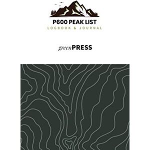 Press, Green P600 Peak Bagging Logbook: Mountaineering Logbook with Entries for all 120 Peaks Mountain Climbing Journal Hiking Diary Travel Sized Press, Green P600 Peak Bagging Logbook: Mountaineering Logbook with Entries for all 120 Peaks Mountain Climbing Journal Hiking Diary Travel Sized